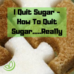 I Quit Sugar - How To Quit Sugar.....Really